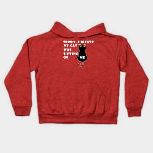 Sorry I'm Late My Cat Was Sitting On Me Kids Hoodie